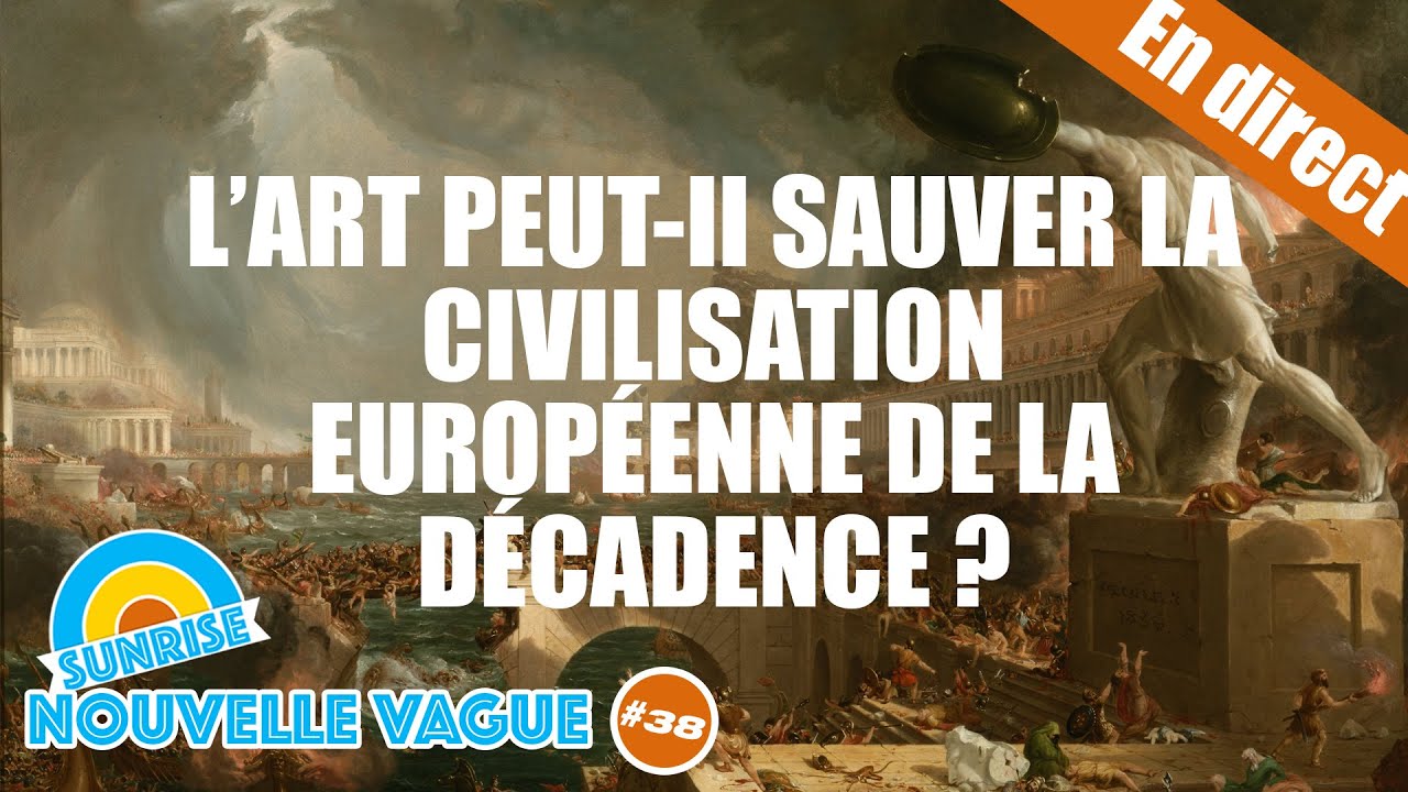 L’Art, recours face à la décadence ? – Nouvelle Vague #38